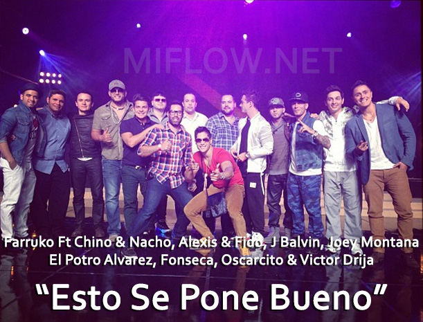 Esto Se Pone Bueno - Farruko ft. Chino & Nacho, Alexis & Fido, J Balvin, Joey Montana, Alvarez, Fonseca, Oscarcito & Victor