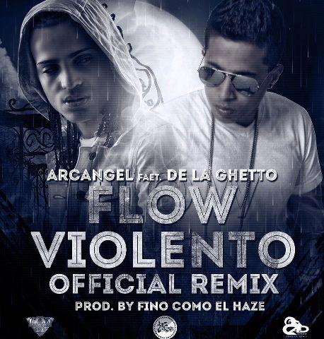Flow Violento (Official Remix) - Arcángel Ft. De La Ghetto